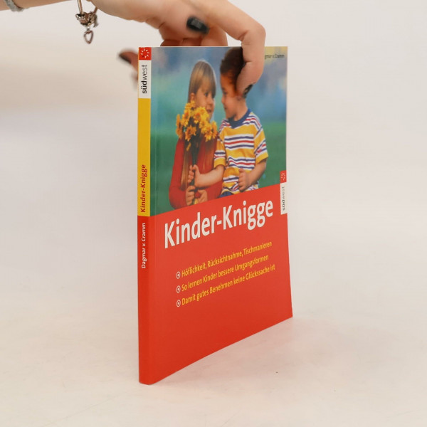 Kinder-Knigge. Höflichkeit, Rücksichtnahme, Tischmanieren. So lernen Kinder gute Umgangsformen