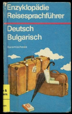 Enzyklopädie-Reisesprachführer Deutsch-Bulgarisch
