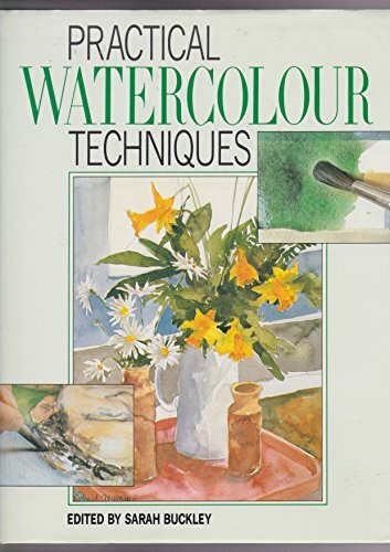Practical Watercolour Techniques (A Quintet book)