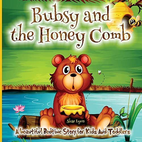 Bubsy and the Honey Comb: - A Cozy Bed time Story Book with the beautiful Adventures of A brown Bear | 38 Colored Pages with Cute Designs and Adorable images for your Little Ones relaxation