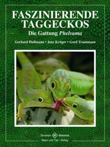 Faszinierende Taggeckos: Die Gattung Phelsuma (Terrarien-Bibliothek)