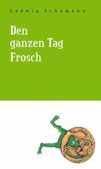 Den ganzen Tag Frosch.