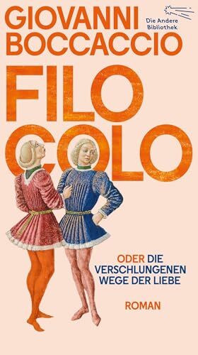 Filocolo: oder Die verschlungenen Wege der Liebe | Doppelband Nr. 485/486 (Die Andere Bibliothek)