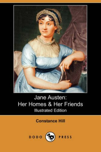 Jane Austen: Her Homes & Her Friends (Illustrated Edition) (Dodo Press)