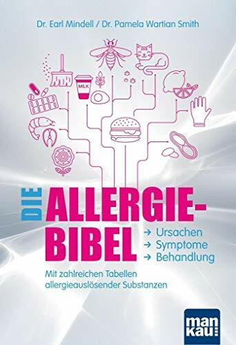 Die Allergie-Bibel. Ursachen - Symptome - Behandlung: Mit zahlreichen Tabellen allergieauslösender Substanzen