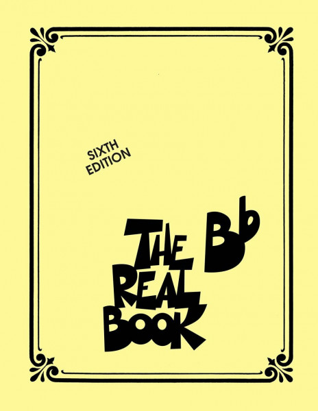 The Real Book: B Flat - Sixth Edition | Jazz Fake Book für Bb-Instrumente mit 400 Klassikern | Jazznoten für Saxophon Trompete Klarinette | Notenbuch ... Anfänger bis Fortgeschrittene: BB Edition