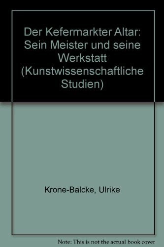 Der Kefermarkter Altar: Sein Meister und seine Werkstatt (Kunstwissenschaftliche Studien)