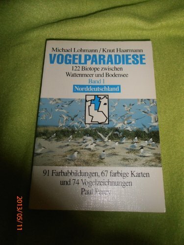 Vogelparadiese. 122 Biotope zwischen Wattenmeer und Bodensee. Hier Band 2 : Süddeutschland. Vogelparadiese. 122 Biotope zwischen Wattenmeer und Bodensee. Hier Band 2 : Süddeutschland.