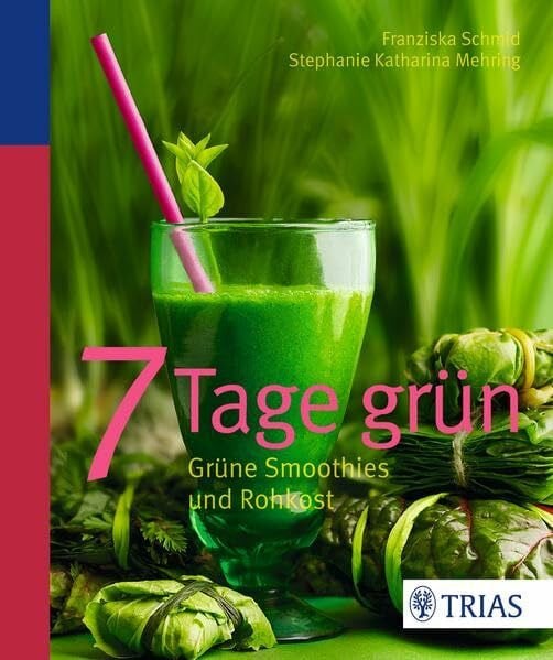 7 Tage grün: Grüne Smoothies und Rohkost