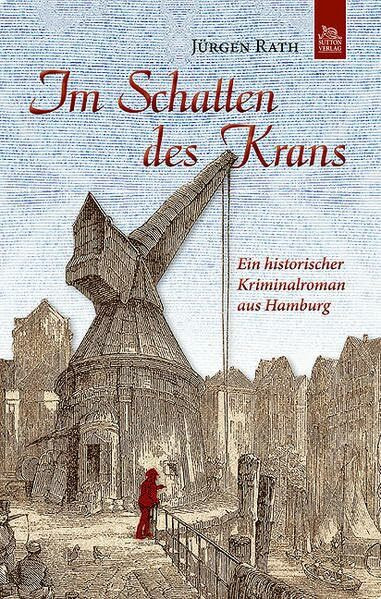 Im Schatten des Krans: Ein historischer Kriminalroman aus Hamburg
