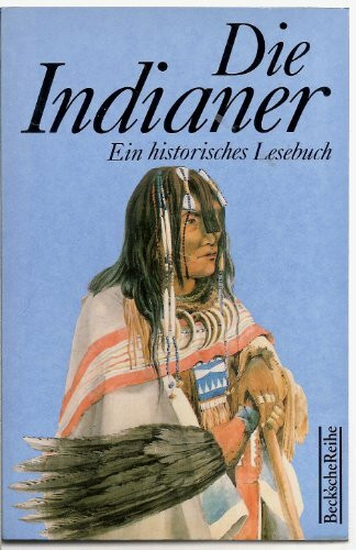 Die Indianer: Ein Lesebuch (Beck'sche Reihe - Lesebuch-Sonderaktion)