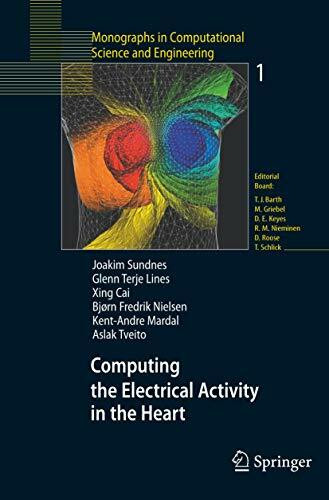 Computing the Electrical Activity in the Heart (Monographs in Computational Science and Engineering, Band 1)