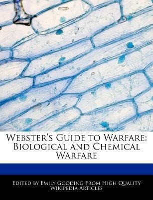 Webster's Guide to Warfare: Biological and Chemical Warfare