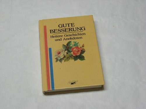 Gute Besserung. Heitere Geschichten und Anekdoten