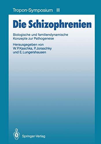 Die Schizophrenien: Biologische und Familiendynamische Konzepte zur Pathogenese (Bayer-ZNS-Symposium, 3, Band 3)