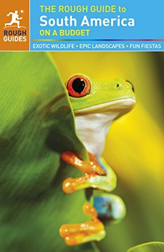 The Rough Guide to South America On a Budget: Exotic wildlife, Epic landscapes, Fun fiestas (Rough Guides)