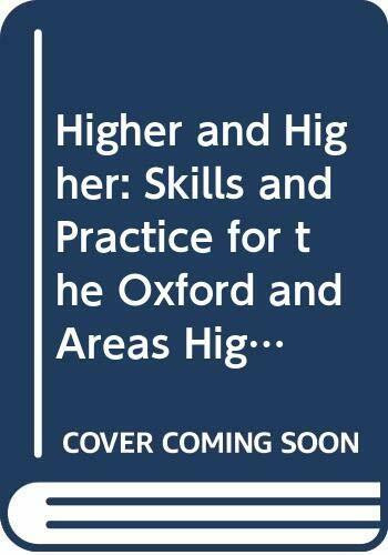 Higher and Higher: Skills and Practice for the Oxford and Areas Higher Certificate Examination