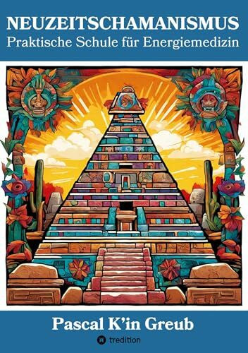 NEUZEITSCHAMANISMUS (Arbeitsbuch mit 77 Übungen und Ritualen, 4 Einweihungszeremonien und unzähligen Maya-Yoga-Techniken; 6 Gratis-Videos mit QR-Code ... sowie zum Manifestieren deiner Träume.)