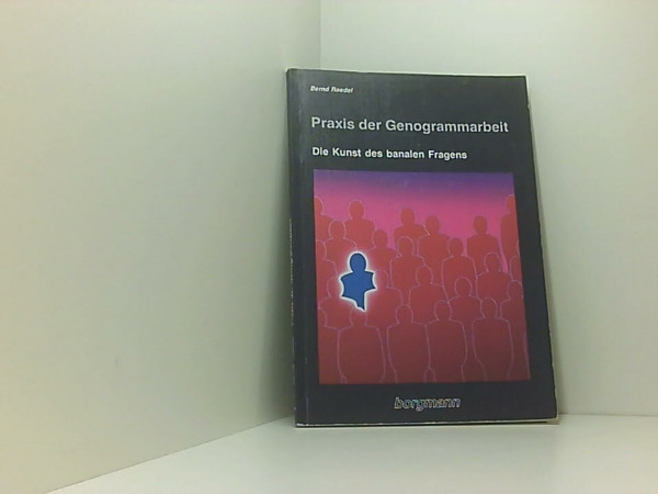 Praxis der Genogrammarbeit. Die Kunst des banalen Fragens