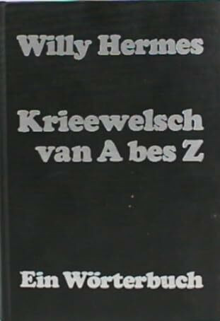Krieewelsch, van A bes Z: Mundartwörterbuch