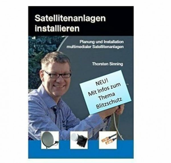 Satellitenanlagen installieren: Planung und installation multimedialer Satellitenanlagen