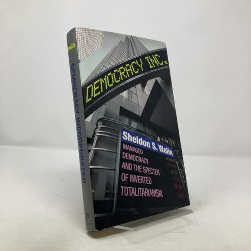 Democracy Incorporated: Managed Democracy and the Specter of Inverted Totalitarianism