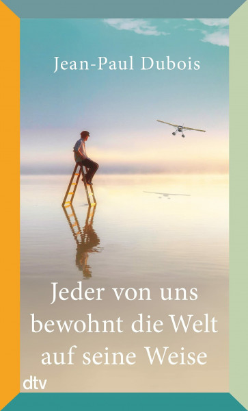 Jeder von uns bewohnt die Welt auf seine Weise: Roman | Prix Goncourt 2019
