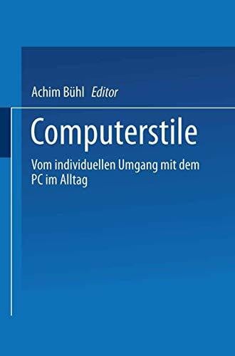 Computerstile: Vom individuellen Umgang mit dem PC im Alltag (German Edition)