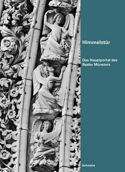 Himmelstür: Das Hauptportal des Basler Münsters