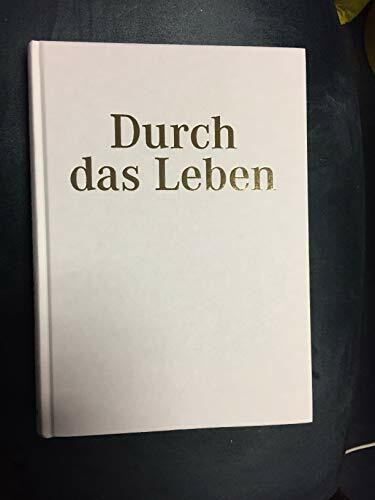 Durch das Leben: Christliches Hausbuch für die ganze Familie