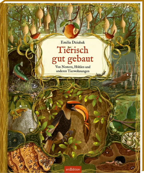 Tierisch gut gebaut – Von Nestern, Höhlen und anderen Tierwohnungen: Die spannendsten Bauwerke der Tiere für Kinder ab 5 Jahren