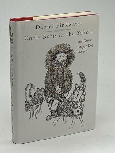 Uncle Boris in the Yukon and Other Shaggy Dog Stories