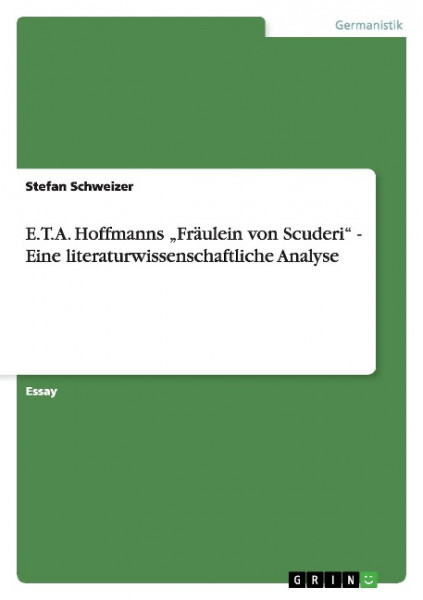 E.T.A. Hoffmanns "Fräulein von Scuderi" - Eine literaturwissenschaftliche Analyse