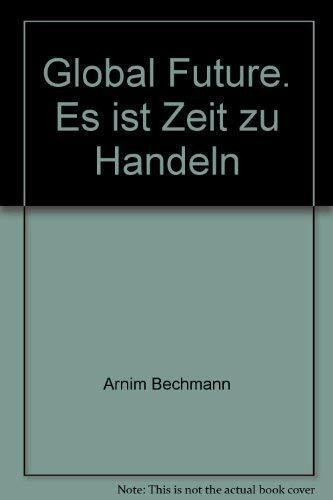 Global Future. Es ist Zeit zu Handeln