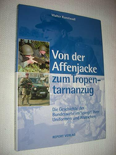 Von der Affenjacke zum Tropentarnanzug: Die Geschichte der Bundeswehr im Spiegel ihrer Uniformen und Abzeichen