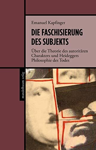 Die Faschisierung des Subjekts: Zu Heideggers Philosophie des Todes