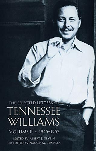 The Selected Letters of Tennessee Williams Volume II: 1945-1957 The Selected Letters of Tennessee Williams Volume II: 1945-1957