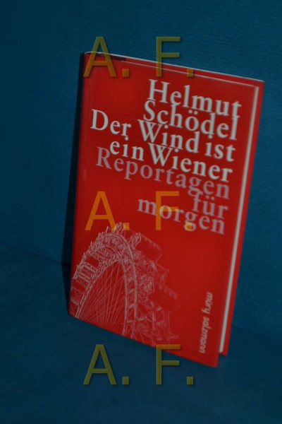 Der Wind ist ein Wiener: Reportagen für morgen