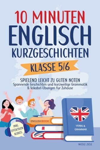 10 Minuten Englisch-Kurzgeschichten Klasse 5/6: Spielend leicht zu guten Noten – Spannende Ges...