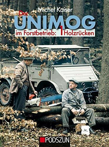Der Unimog im Forstbetrieb.Bd.1: Holzrücken