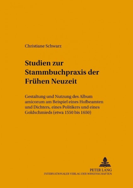 Studien zur Stammbuchpraxis der Frühen Neuzeit