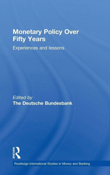 Monetary Policy Over Fifty Years: Experiences and Lessons (Routledge International Studies in Money and Banking, 54, Band 54)
