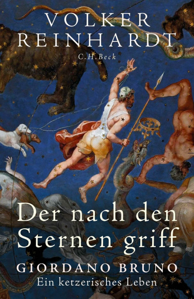Der nach den Sternen griff: Giordano Bruno - Ein ketzerisches Leben