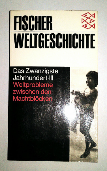 Fischer Weltgeschichte, Bd.36, Das Zwanzigste Jahrhundert III: Weltprobleme zwischen den Machtblöcken