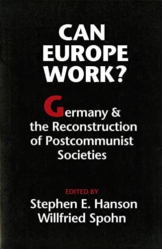 Can Europe Work?: Germany and the Reconstruction of Postcommunist Societies (Jackson School Publications in International Studies)