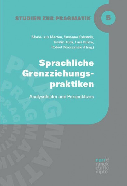 Sprachliche Grenzziehungspraktiken: Analysefelder und Perspektiven (Studien zur Pragmatik)