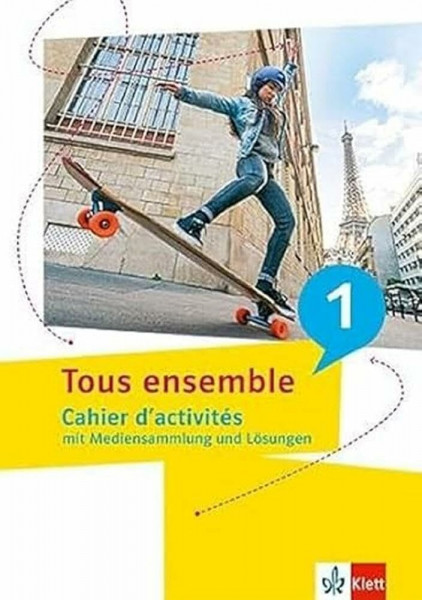 Tous ensemble 1: Cahier d'activités mit Mediensammlung und Lösungen 1. Lernjahr (Tous ensemble. Ausgabe ab 2022)