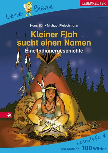 Kleiner Floh sucht einen Namen: Eine Indianergeschichte. Lesebiene Lesestufe 4
