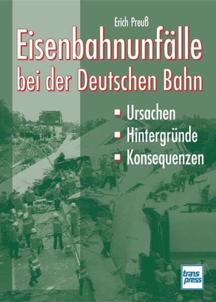 Eisenbahnunfälle bei der Deutschen Bahn: Ursachen - Hintergründe - Konsequenzen