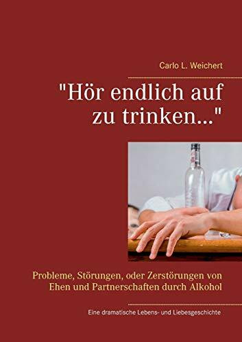 "Hör endlich auf zu trinken..."